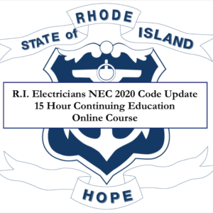 NOW AVAILABLE! – RHODE ISLAND: NEC 2020 Code Update 15 Hour Online Course